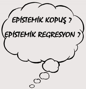 EPİSTEMOLOJİK REGRESYON PROBLEMİ - NEDEN SORUSU